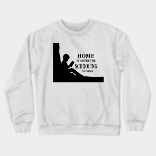 Home is where the schooling begins Crewneck Sweatshirt